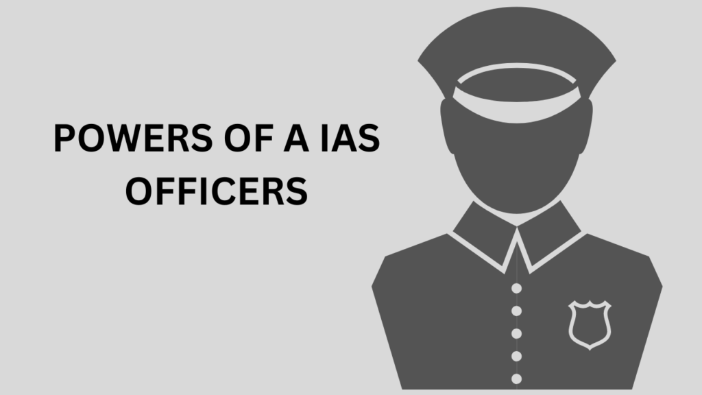 Role and Responsibilities of an IAS Officer