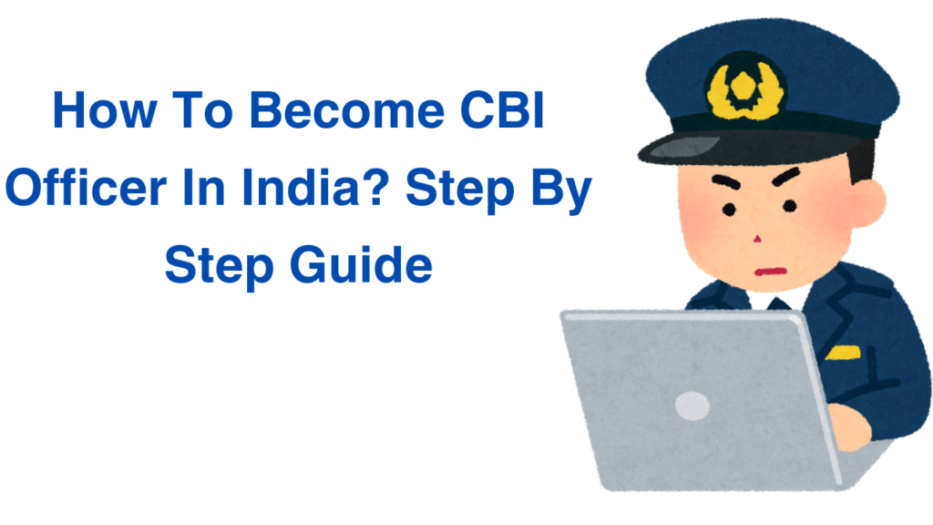 How To Become CBI Officer In India ?