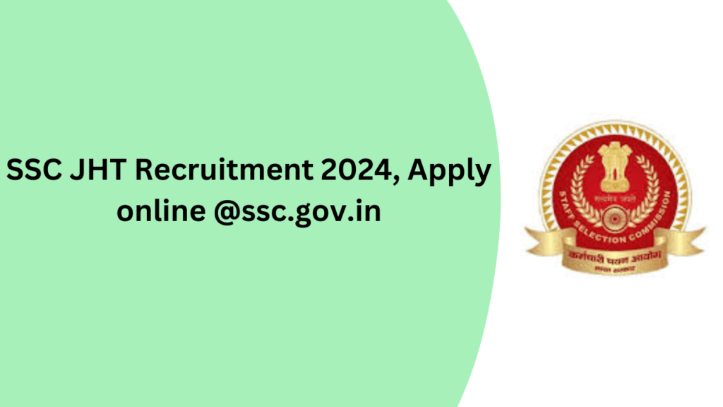 SSC JHT Recruitment 2024