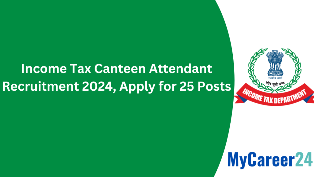 Income Tax Canteen Attendant Recruitment 2024